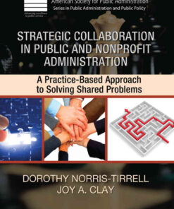 Strategic Collaboration in Public and Nonprofit Administration: A Practice-Based Approach to Solving Shared Problems, 1st Edition eBook