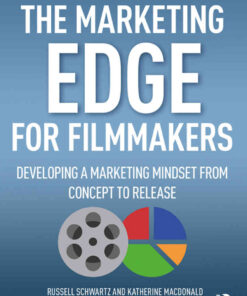 The Marketing Edge for Filmmakers: Developing a Marketing Mindset from Concept to Release, 1st Edition eBook