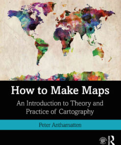 How to Make Maps: An Introduction to Theory and Practice of Cartography, 1st Edition eBook