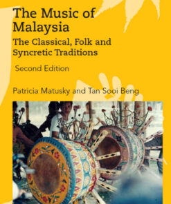 The Music of Malaysia: The Classical, Folk and Syncretic Traditions, 2nd Edition eBook