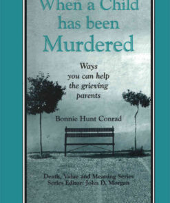 When a Child Has Been Murdered: Ways You Can Help the Grieving Parents, 1st Edition eBook