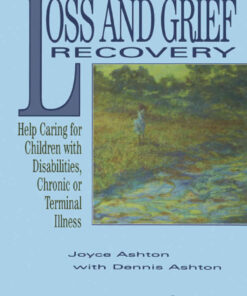 Loss and Grief Recovery: Help Caring for Children with Disabilities, Chronic, or Terminal Illness, 1st Edition eBook