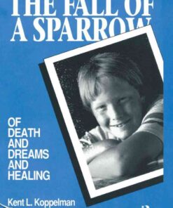 The Fall of a Sparrow: Of Death and Dreams and Healing, 1st Edition eBook