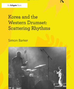 Korea and the Western Drumset: Scattering Rhythms, 1st Edition eBook