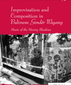 Improvisation and Composition in Balinese Gendér Wayang: Music of the Moving Shadows, 1st Edition eBook