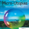 Design for Micro-Utopias: Making the Unthinkable Possible, 1st Edition eBook