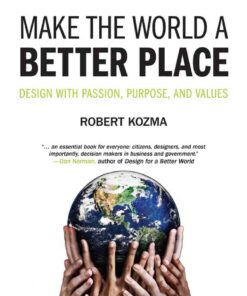 Make the World a Better Place: Design with Passion, Purpose, and Values, 1st Edition eBook