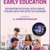 AI in Early Education: Integrating Artificial Intelligence for Inclusive and Effective Learning, 1st Edition eBook