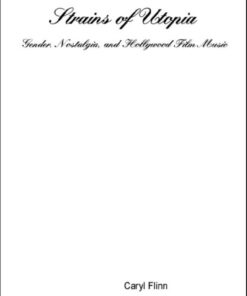 Strains of Utopia: Gender, Nostalgia, and Hollywood Film Music eBook