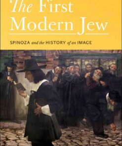 The First Modern Jew: Spinoza and the History of an Image eBook