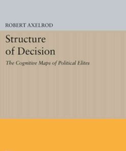 Structure of Decision: The Cognitive Maps of Political Elites eBook