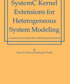 SystemC Kernel Extensions for Heterogeneous System Modeling: A Framework for Multi-MoC Modeling & Simulation eBook