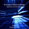 Everyday Culture in Europe: Approaches and Methodologies eBook