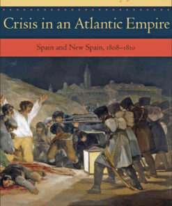 Crisis in an Atlantic Empire: Spain and New Spain, 1808-1810 eBook