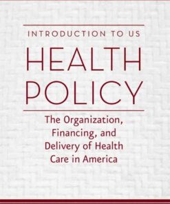 Introduction to US Health Policy: The Organization, Financing, and Delivery of Health Care in America, 5th Edition eBook