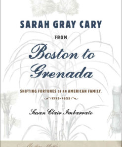 Sarah Gray Cary from Boston to Grenada: Shifting Fortunes of an American Family, 1764-1826 eBook