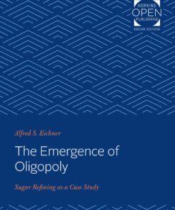 The Emergence of Oligopoly: Sugar Refining as a Case Study eBook