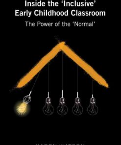 Inside the 'Inclusive' Early Childhood Classroom: The Power of the 'Normal', 1st Edition eBook