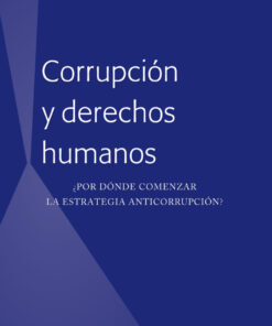 Corrupción y derechos humanos: ¿Por dónde comenzar la estrategia anticorrupción?, 1st Edition eBook