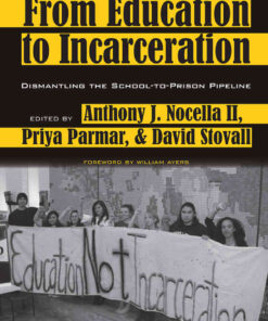 From Education to Incarceration2nd Edition, Dismantling the School-to-Prison Pipeline, Second Edition eBook