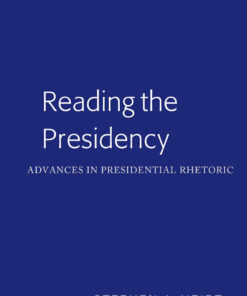 Reading the Presidency: Advances in Presidential Rhetoric, 1st Edition eBook