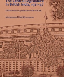 The Central Legislature in British India, 1921–47: Parliamentary Experiences Under the Raj, 1st Edition eBook