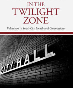 Government in the Twilight Zone: Volunteers to Small-City Boards and Commissions eBook