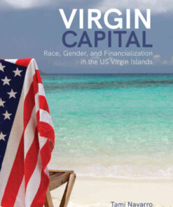Virgin CapitalRace, Gender, and Financialization in the US Virgin Islands eBook
