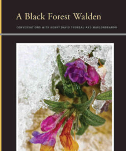 A Black Forest Walden: Conversations with Henry David Thoreau and Marlonbrando eBook