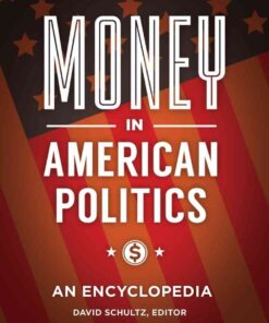 Money in American Politics: An Encyclopedia, 1st Edition eBook