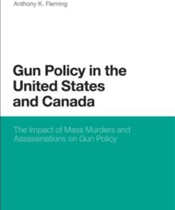Gun Policy in the United States and Canada: The Impact of Mass Murders and Assassinations on Gun Control, 1st Edition eBook