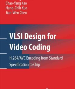 VLSI Design for Video Coding: H.264/AVC Encoding from Standard Specification to Chip eBook