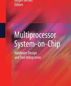 Multiprocessor System-on-Chip: Hardware Design and Tool Integration eBook