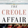 The Creole Affair: The Slave Rebellion that Led the U.S. and Great Britain to the Brink of War, 1st Edition eBook