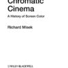 Chromatic Cinema: A History of Screen Color, 1st Edition eBook