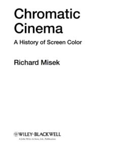 Chromatic Cinema: A History of Screen Color, 1st Edition eBook