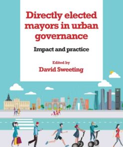 Directly Elected Mayors in Urban Governance: Impact and Practice, 1st Edition eBook