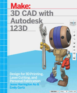 3D CAD with Autodesk 123D: Designing for 3D Printing, Laser Cutting, and Personal Fabrication, 1st Edition eBook