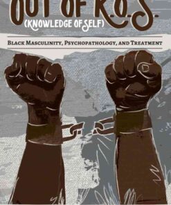 Out of K.O.S. (Knowledge of Self)Black Masculinity, Psychopathology, and Treatment, 1st Edition eBook