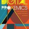 Digital Proxemics: How Technology Shapes the Ways We Move, 1st Edition eBook