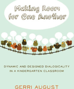 Making Room for One Another: Dynamic and Designed Dialogicality in a Kindergarten Classroom, 1st Edition eBook
