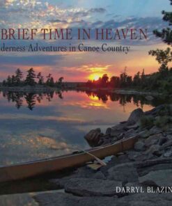 A Brief Time in Heaven: Wilderness Adventures in Canoe Country eBook