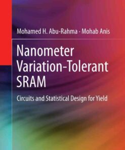 Nanometer Variation-Tolerant SRAM: Circuits and Statistical Design for Yield eBook