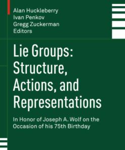 Lie Groups: Structure, Actions, and Representations: In Honor of Joseph A. Wolf on the Occasion of his 75th Birthday eBook