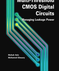 Multi-Threshold CMOS Digital Circuits: Managing Leakage Power eBook