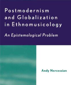 Postmodernism and Globalization in Ethnomusicology: An Epistemological Problem, 1st Edition eBook