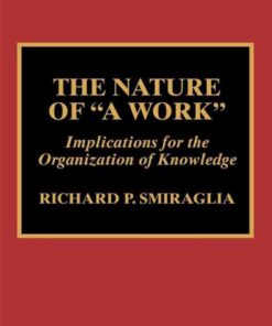 The Nature of 'A Work'Implications for the Organization of Knowledge, 1st Edition eBook
