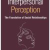 Interpersonal Perception: The Foundation of Social Relationships, 2nd Edition eBook