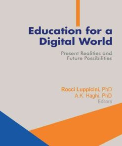 Education for a Digital World: Present Realities and Future Possibilities, 1st Edition eBook