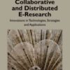 Collaborative and Distributed E-Research: Innovations in Technologies, Strategies and Applications: Innovations in Technologies, Strategies and Applications eBook